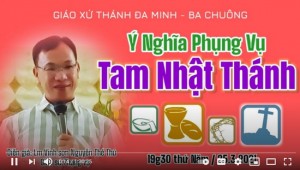 Ý nghĩa phụng vụ Tuần Thánh và Tam Nhật Vượt Qua