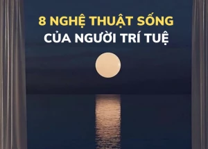 8 nghệ thuật sống của người trí tuệ