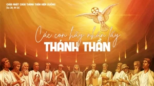 Lễ Chúa Thánh Thần Hiện Xuống. Ngọn Lửa Thánh Linh soi chiếu