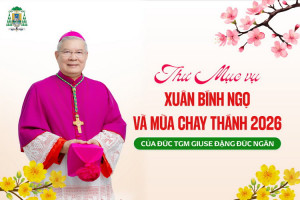 Thư Mục vụ Xuân Bính Ngọ và Mùa Chay Thánh 2026 của Đức TGM Giuse Đặng Đức Ngân